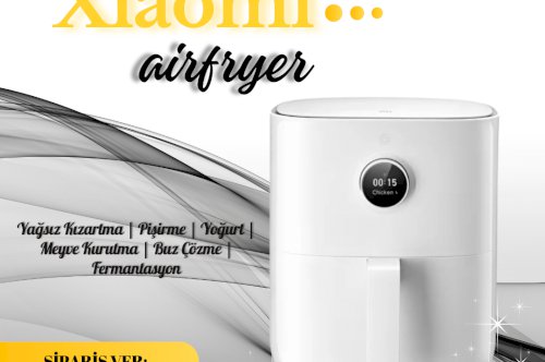 Xiaomi Airfryer İle Lezzetli ve Sağlıklı Yemekler Sizinle!